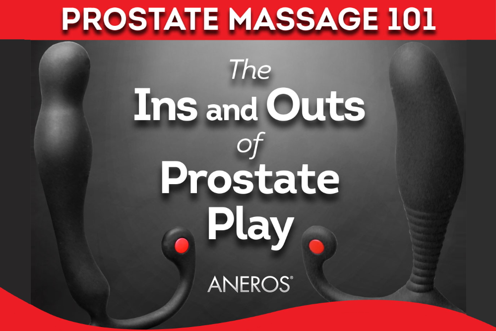 Learn About Prostate Massage & Prostate Play From Aneros